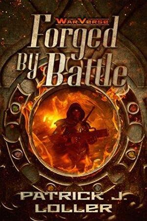 Forged by Battle by Patrick J. Loller, Leah Wohl-Pollack