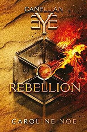 Canellian Eye : Rebellion by Caroline Noe