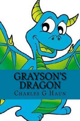 Grayson and the Dragon: For Young Readers by Charles G. Haun