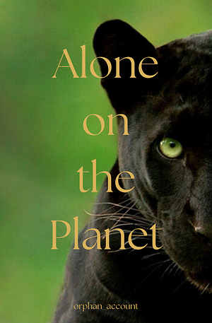 Alone on the Planet by orphan_account