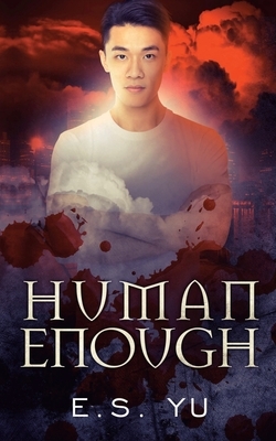Human Enough by E.S. Yu