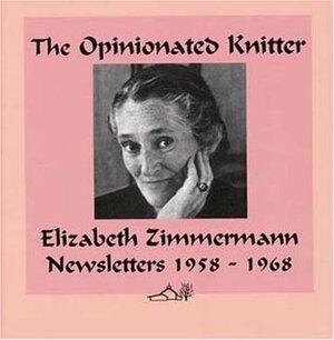 The Opinionated Knitter by Elizabeth Zimmermann