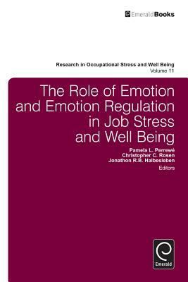 The Role of Emotion and Emotion Regulation in Job Stress and Well Being by 