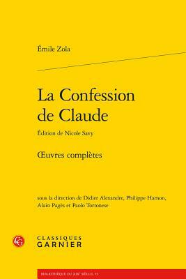 La Confession de Claude: Oeuvres Completes by Émile Zola