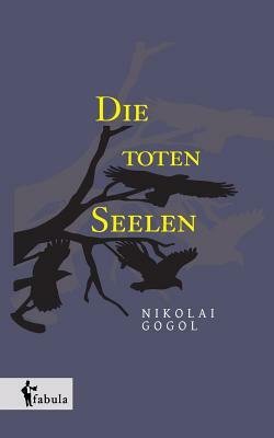 Die toten Seelen by Nikolai Gogol