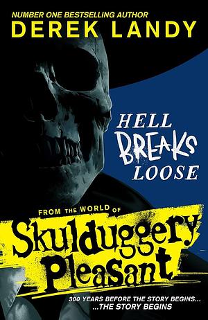 Hell Breaks Loose: A prequel from the Sunday Times bestselling Skulduggery Pleasant universe by Derek Landy