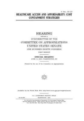 Healthcare access and affordability: cost containment strategies by Committee on Appropriations (senate), United States Congress, United States Senate