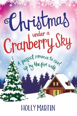 Christmas under a Cranberry Sky: Large Print edition by Holly Martin