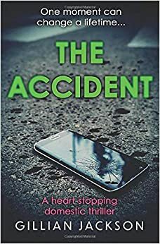 The Accident: A heart-stopping domestic drama by Gillian Jackson