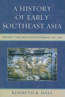 History of Early Southeast Asia by Kenneth R. Hall