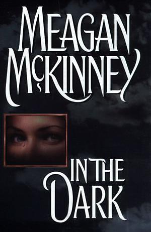 In the Dark by Meagan McKinney