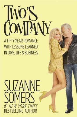 Two's Company: A Fifty-Year Romance with Lessons Learned in Love, Life & Business by Suzanne Somers