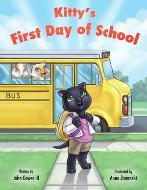 Kitty's First Day Of School by John Gower III