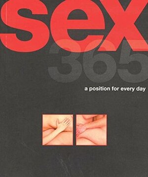 Sex 365: A Position for Every Day by Nicole Bailey