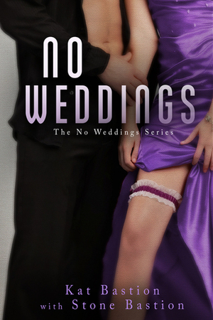 No Weddings by Stone Bastion, Kat Bastion