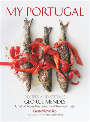 My Portugal: Recipes and Stories by Romulo Yanes, George Mendes, Genevieve Ko