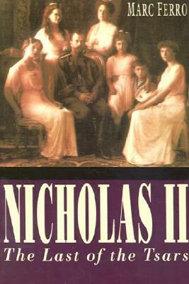 Nicholas II: Last of the Tsars by Marc Ferro