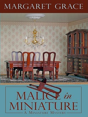 Malice in Miniature by Margaret Grace