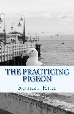 The Practicing Pigeon: tpp by Robert Hill