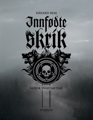 Innfødte skrik: Norsk svartmetall by Håvard Rem