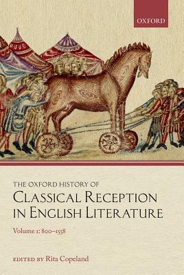 The Oxford History of Classical Reception in English Literature: Volume 1: 800-1558 by 