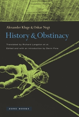 History and Obstinacy by Oskar Negt, Alexander Kluge