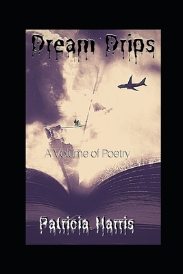 Dream Drips by Patricia Harris