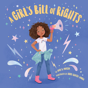 A Girl's Bill of Rights by Amy B. Mucha