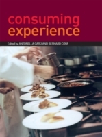 Consuming Experience by Bernard Cova, Antonella Caru