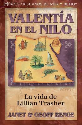 Valentia En El Nilo: La Vida de Lillian Trasher by Geoff Benge, Janet Benge