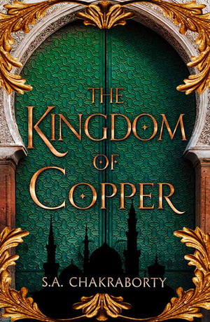 The Kingdom of Copper: A Novel, the Daevabad Trilogy #02 by S.A. Chakraborty
