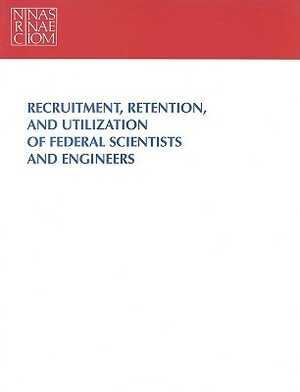 Recruitment, Retention, and Utilization of Federal Scientists and Engineers by Policy and Global Affairs, Committee on Scientists and Engineers in, Office of Scientific and Engineering Per