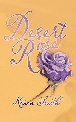 Desert Rose by Karen Smith