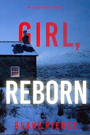 Girl, Reborn by Blake Pierce