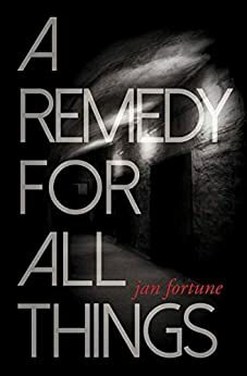 A Remedy for All Things by Jan Fortune
