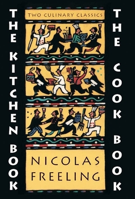 The Kitchen Book & the Cook Book by Nicholas Freeling