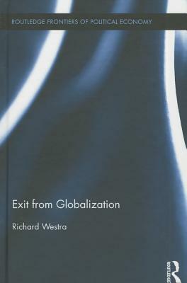 Exit from Globalization by Richard Westra