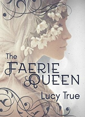 The Faerie Queen by Lucy True