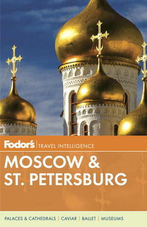 Fodor's Moscow & St. Petersburg by Fodor's Travel Publications