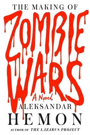 The Making of Zombie Wars by Aleksandar Hemon