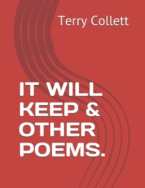 It Will Keep & Other Poems. by Terry Collett