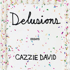 Delusions by Cazzie David