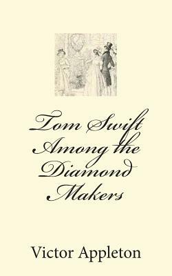 Tom Swift Among the Diamond Makers by Victor Appleton