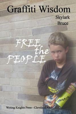 Graffiti Wisdom: Free the People by Skylark Bruce