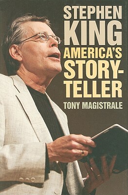 Stephen King: America's Storyteller by Tony Magistrale