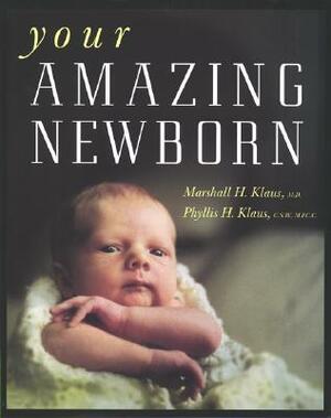 Your Amazing Newborn by Phyllis H. Klaus, Marshall H. Klaus