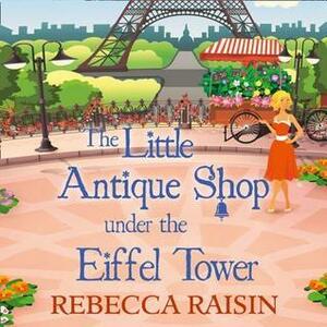 The Little Antique Shop Under the Eiffel Tower by Rebecca Raisin