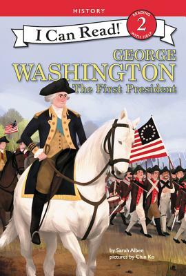 George Washington: The First President by Sarah Albee