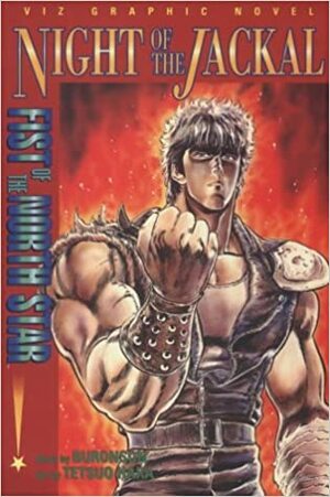Fist of the North Star, Volume 2: Night of the Jackal by Buronson, Tetsuo Hara