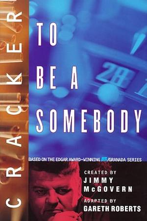 Cracker: To be a Somebody by Gareth Roberts, Jimmy McGovern